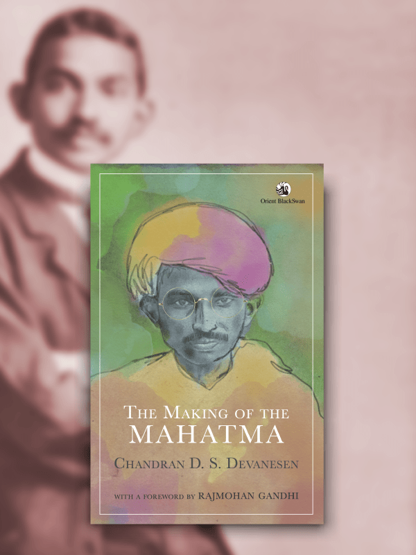 The Making of the Mahatma | Chandran D.S. Devanesen